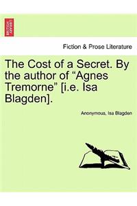 The Cost of a Secret. by the Author of 
