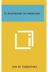 It Happened in Moscow