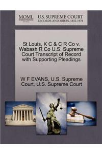 St Louis, K C & C R Co V. Wabash R Co U.S. Supreme Court Transcript of Record with Supporting Pleadings