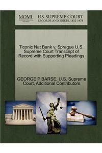 Ticonic Nat Bank V. Sprague U.S. Supreme Court Transcript of Record with Supporting Pleadings