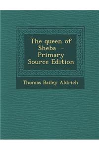 The Queen of Sheba - Primary Source Edition