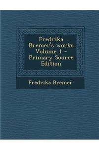 Fredrika Bremer's Works Volume 1