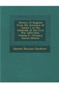 History of England from the Accession of James I. to the Outbreak of the Civil War 1603-1642, Volume 8