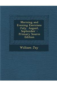 Morning and Evening Exercises: July, August, September