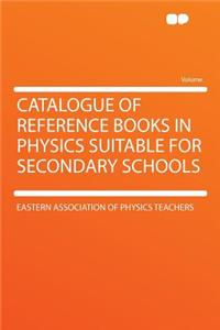 Catalogue of Reference Books in Physics Suitable for Secondary Schools