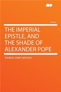 The Imperial Epistle, and the Shade of Alexander Pope