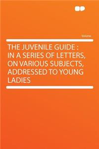 The Juvenile Guide