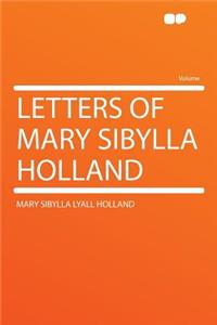 Letters of Mary Sibylla Holland