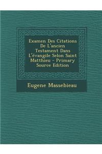 Examen Des Citations de L'Ancien Testament Dans L'Evangile Selon Saint Matthieu - Primary Source Edition