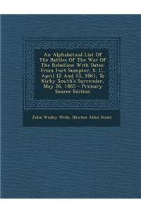 An Alphabetical List of the Battles of the War of the Rebellion with Dates