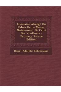 Glossaire Abrege Du Patois de La Meuse, Notamment de Celui Des Vouthons