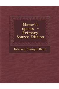 Mozart's Operas - Primary Source Edition