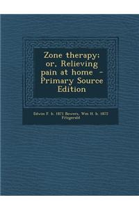 Zone Therapy; Or, Relieving Pain at Home