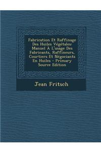 Fabrication Et Raffinage Des Huiles Vegetales