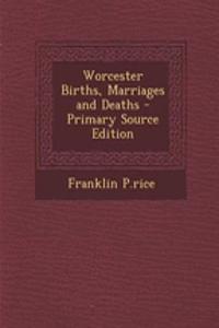 Worcester Births, Marriages and Deaths
