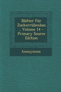 Blatter Fur Zuckerrubenbau, Volume 14 - Primary Source Edition