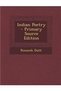Indian Poetry - Primary Source Edition