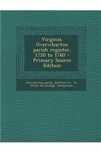 Virginia. Overwharton Parish Register, 1720 to 1760