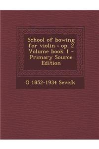 School of Bowing for Violin: Op. 2 Volume Book 1