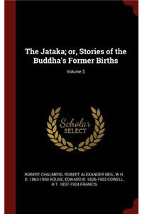 The Jataka; or, Stories of the Buddha's Former Births; Volume 3