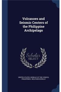 Volcanoes and Seismic Centers of the Philippine Archipelago