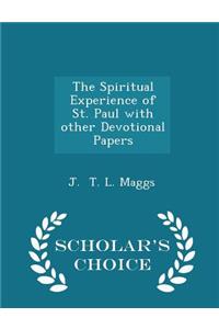 The Spiritual Experience of St. Paul with Other Devotional Papers - Scholar's Choice Edition