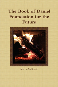 The Book of Daniel Foundation for the Future