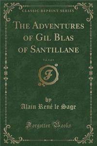 The Adventures of Gil Blas of Santillane, Vol. 4 of 4 (Classic Reprint)
