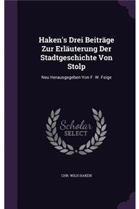 Haken's Drei Beiträge Zur Erläuterung Der Stadtgeschichte Von Stolp