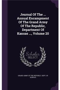 Journal of the ... Annual Encampment of the Grand Army of the Republic, Department of Kansas ..., Volume 20