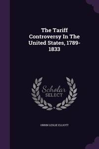 Tariff Controversy In The United States, 1789-1833