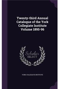 Twenty-Third Annual Catalogue of the York Collegiate Institute Volume 1895-96