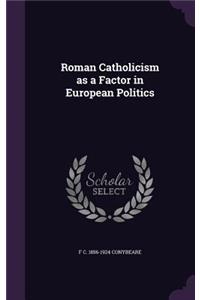 Roman Catholicism as a Factor in European Politics