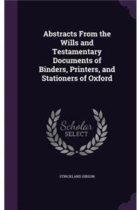 Abstracts from the Wills and Testamentary Documents of Binders, Printers, and Stationers of Oxford
