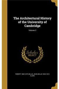 The Architectural History of the University of Cambridge; Volume 2