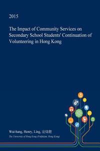 The Impact of Community Services on Secondary School Students' Continuation of Volunteering in Hong Kong