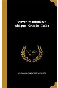 Souvenirs militaires. Afrique - Crimée - Italie