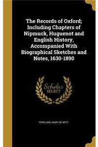 The Records of Oxford; Including Chapters of Nipmuck, Huguenot and English History, Accompanied With Biographical Sketches and Notes, 1630-1890