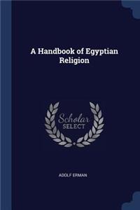 A Handbook of Egyptian Religion