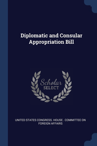 Diplomatic and Consular Appropriation Bill