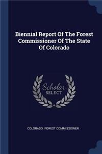 Biennial Report Of The Forest Commissioner Of The State Of Colorado