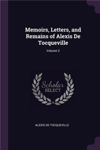 Memoirs, Letters, and Remains of Alexis De Tocqueville; Volume 2