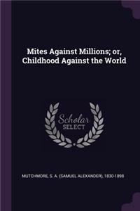 Mites Against Millions; or, Childhood Against the World