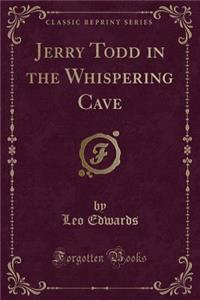 Jerry Todd in the Whispering Cave (Classic Reprint)
