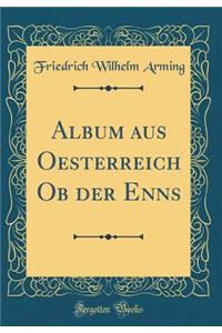 Album Aus Oesterreich OB Der Enns (Classic Reprint)