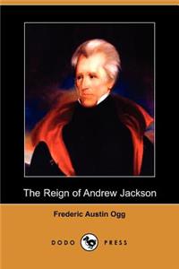 The Reign of Andrew Jackson (Dodo Press)