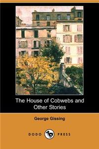 The House of Cobwebs and Other Stories (Dodo Press)