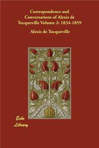 Correspondence and Conversations of Alexis de Tocqueville Volume 2