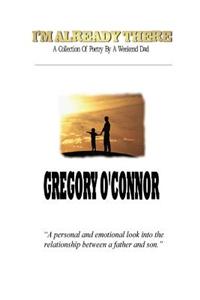 I'm Already There - A Collection Of Poetry By A Weekend Dad