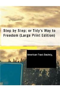 Step by Step; Or Tidy's Way to Freedom